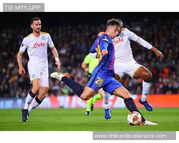 德甲精彩对决巴萨狂胜那不勒斯五球大捷引爆全场激情